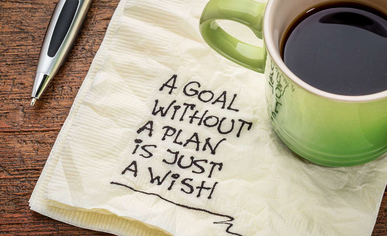 A goal without a plan is just a wish